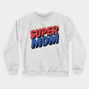 SUPER MOM Crewneck Sweatshirt